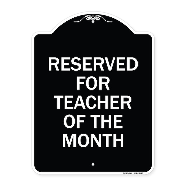 Signmission Reserved for Teacher of the Month Heavy-Gauge Aluminum Architectural Sign, 24" x 18", BW-1824-23170 A-DES-BW-1824-23170 - main